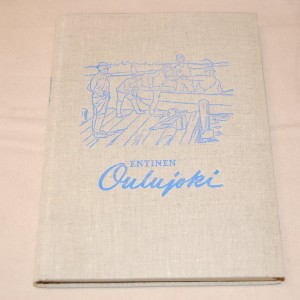 Entinen Oulujoki - Historiikkia ja muistitietoja